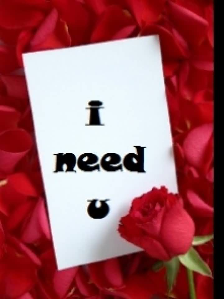 I Need You Note With Rose Flower