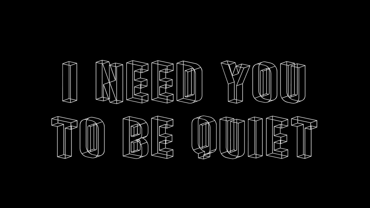I Need You To Be Quiet