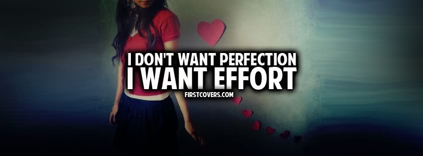 I don't want perfection, I want effort