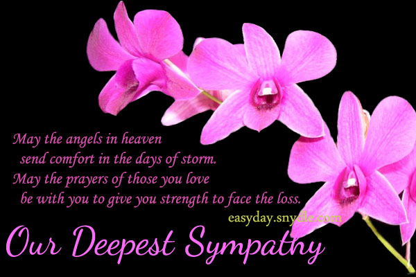 May The Angels In Heaven Send Comfort In The Days Of Storm. May The Prayers Of Those You Love Be With You Give You Strength To Face The Loss. Our Deepest Sympathy