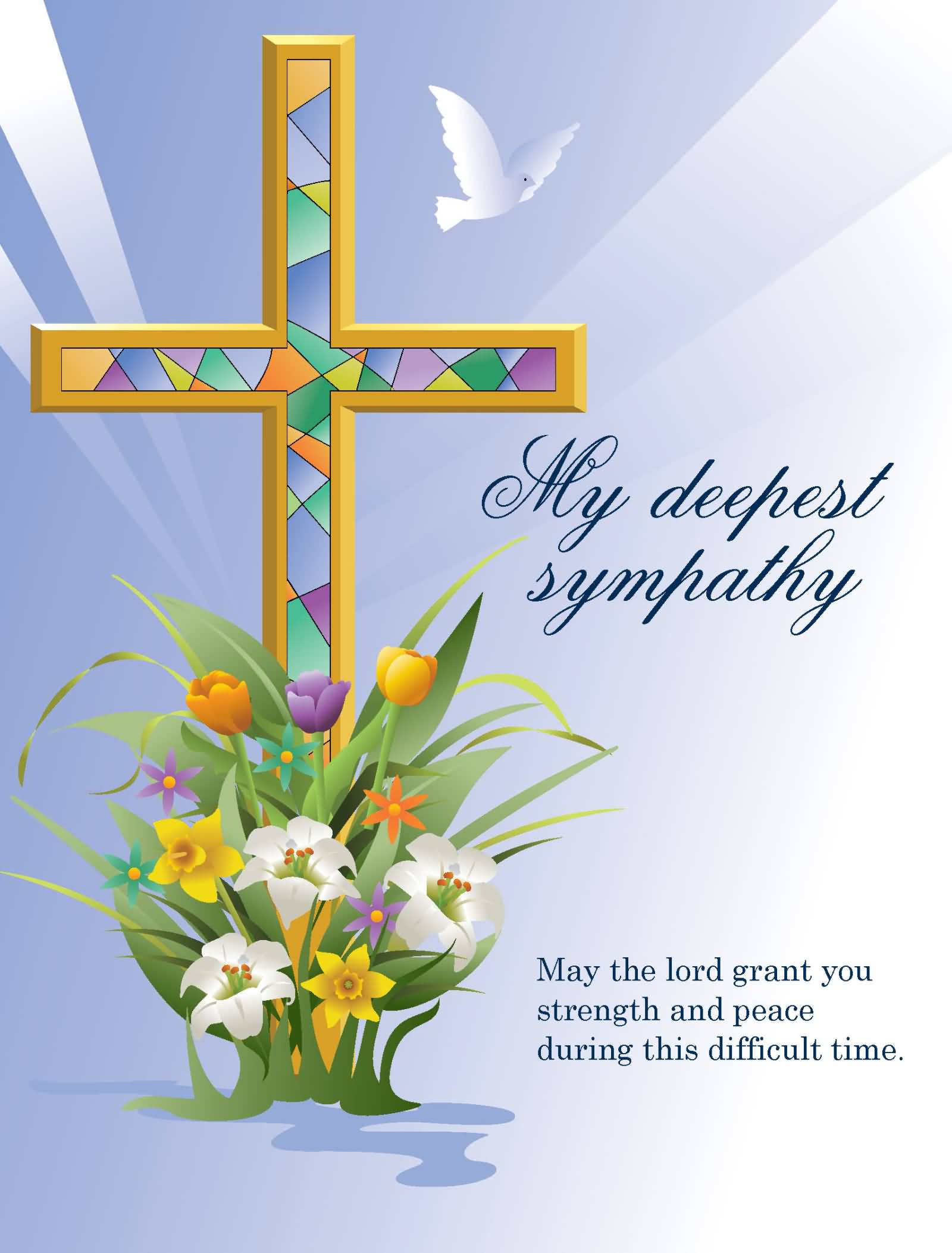 My Deepest Sympathy May The Lord Grant You Strength And Peace During This Difficult Time