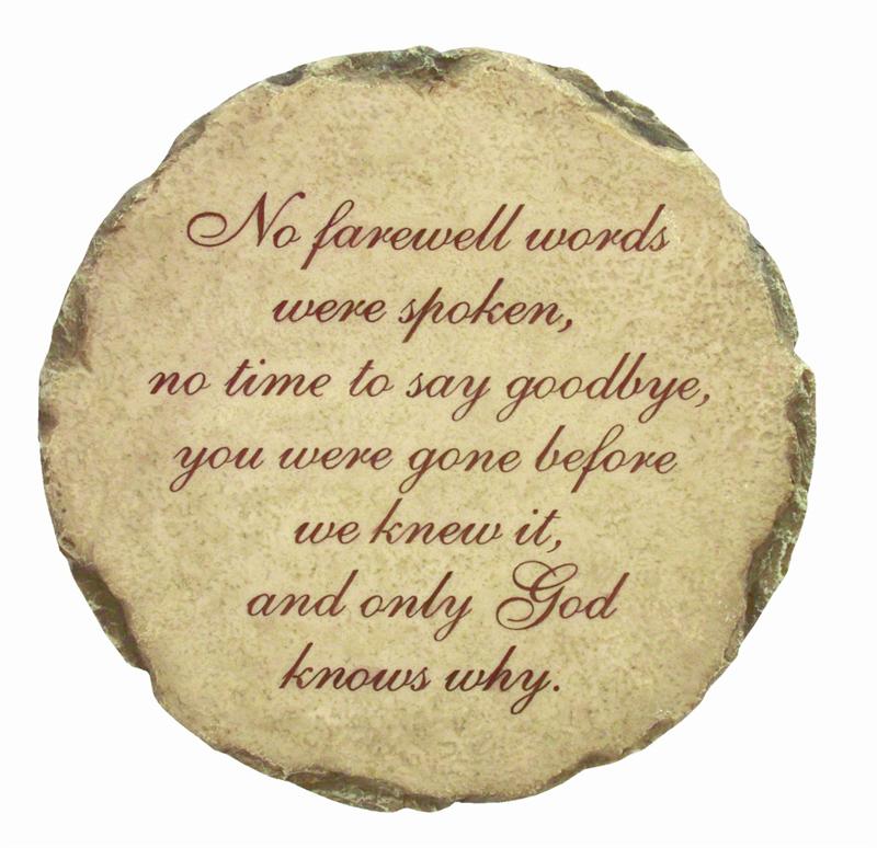 No Farewell Words Were Spoken, No Time To Say Goodbye, You Were Gone Before We Knew It., And Only God Knows Why