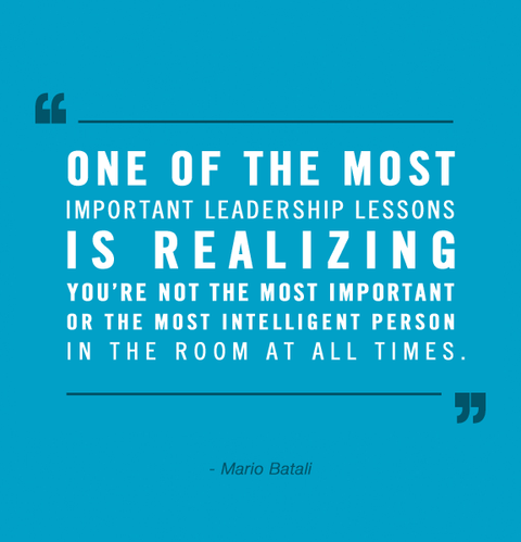 One of the most important leadership lessons is realizing you're not the most important or the most intelligent person in... - Mario Batali