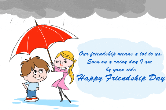 Our Friendship Means A Lot To Us Even On A Rainy Day I Am By Your Side Happy Friendship Day