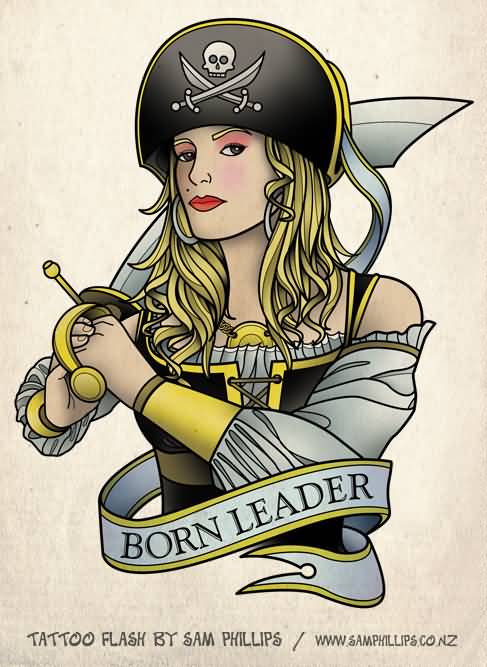 Pirate Girl Born Leader Tattoo Design By Sam Phillips NZ