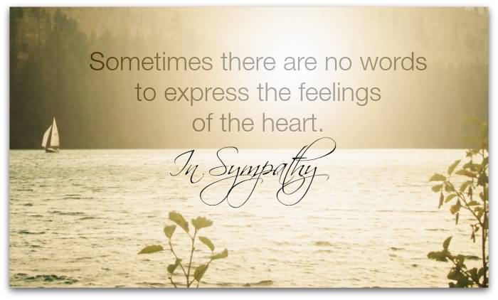Sometimes There Are No Words To Express The Feelings Of The Heart In Sympathy