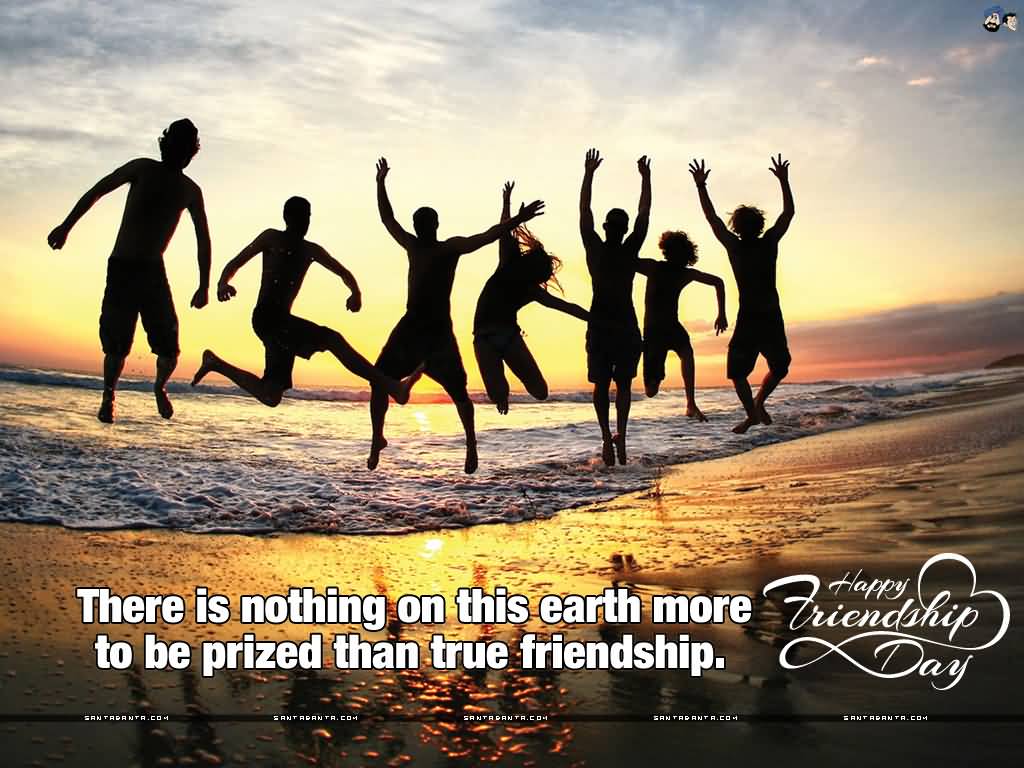 There Is Nothing On This Earth More To Be Prized Than True Friendship Happy Friendship Day