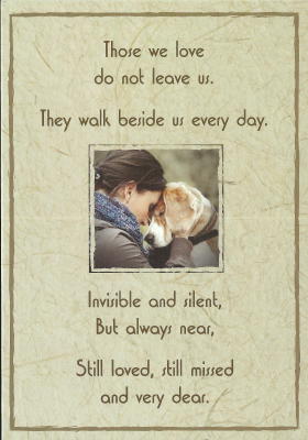 Those We Love Do Not Leave Us. They Walk Beside Us Every Day