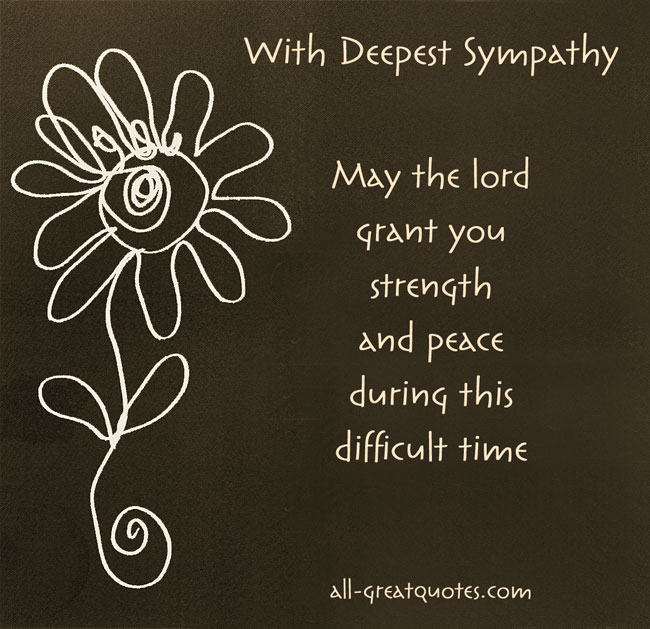 With Deepest Sympathy May The Lord Grant You Strength And Peace During This Difficult Time