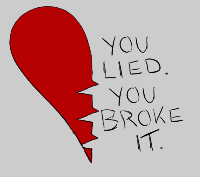 You Lied You Broke It.