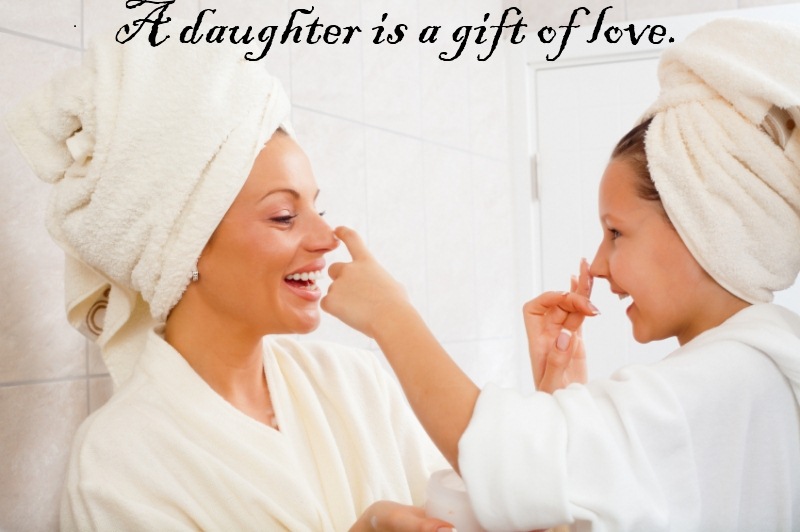 A Daughter Is A Gift Of Love. Happy Daughters Day