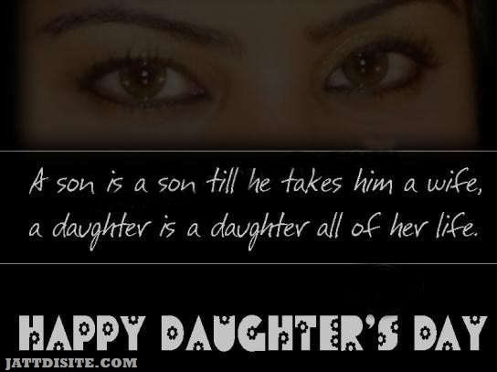 A Son Is Son Till He Takes Him A Wife, A Daughter Is A Daughter All Of Her Life. Happy Daughters Day