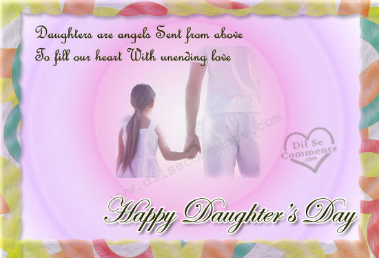 Daughters Are Angels Sent From Above To Fill Our Heart With Unending Love Happy Daughter's Day