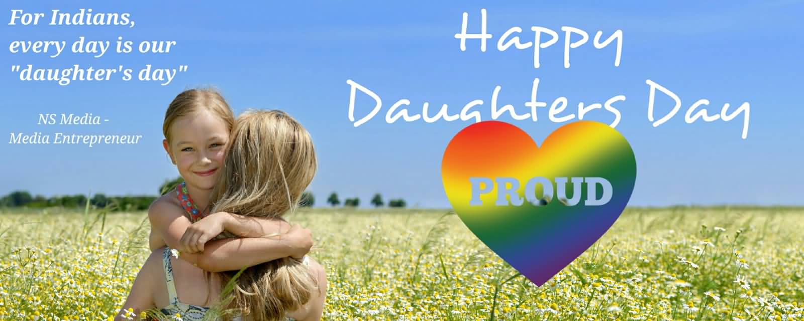 For Indians, Every Day Is Our Daughters Day Happy Daughters Day