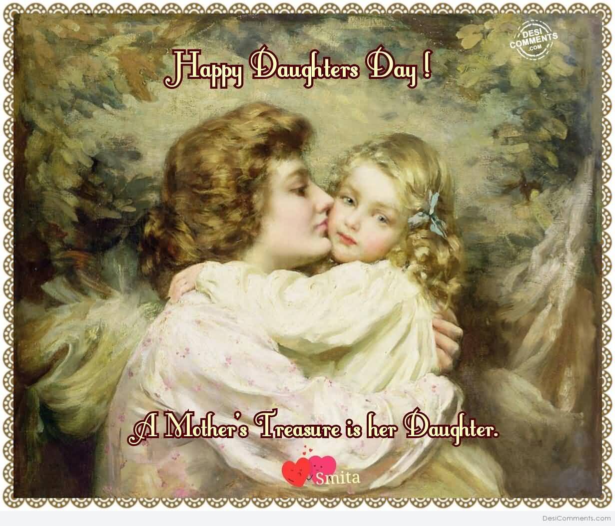Happy Daughters Day A Mother's Treasure Is Her Daughter