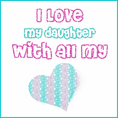 I Love My Daughter With All My Heart Happy Daughters Day Glitter