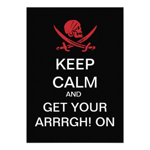 Keep Calm And Get Your Arrrgh On Its Talk Like A Pirate Day