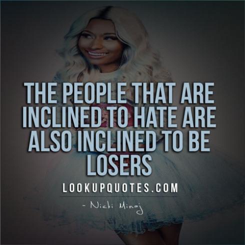 The people that are inclined to hate are also inclined to be losers.