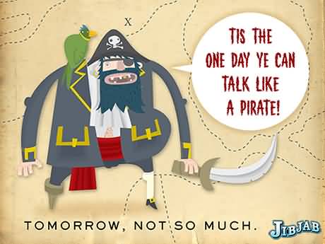 Tis The One Day Ye Can Talk Like A Pirate