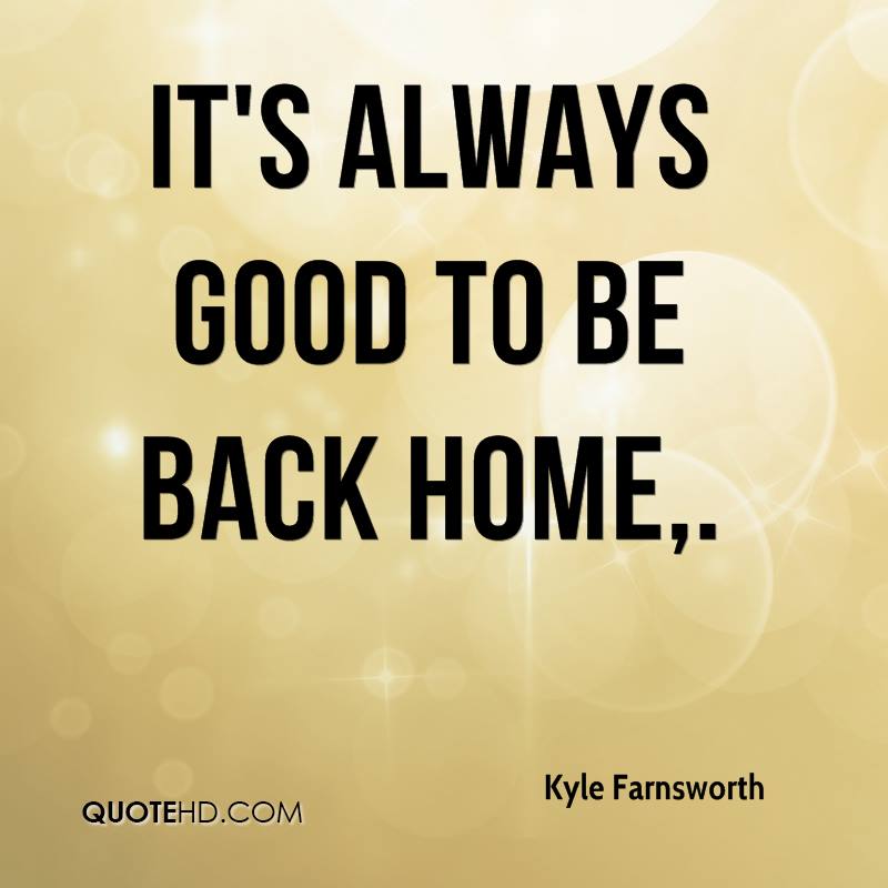 It's always good to be back home - Kyle farnsworth