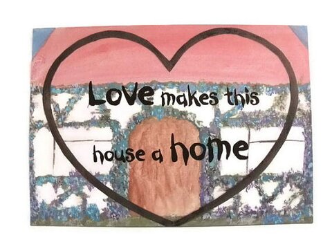 Love makes this house a home.