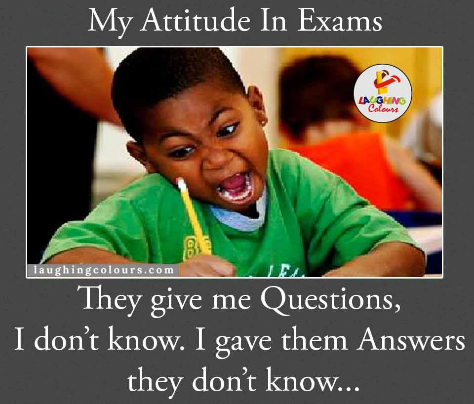 My attitude in exams.