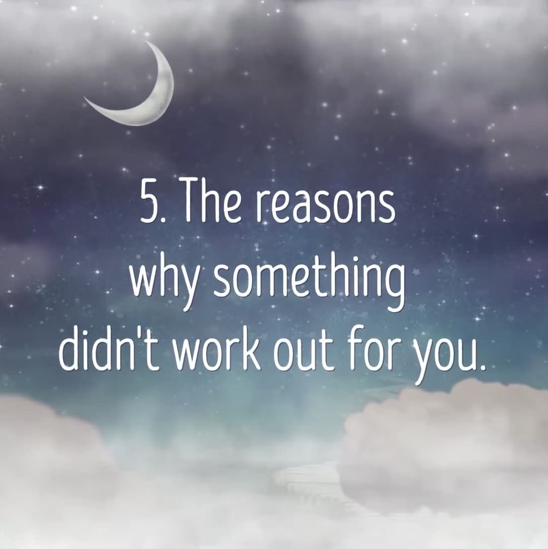 5. The reasons why something didn't work out for you.