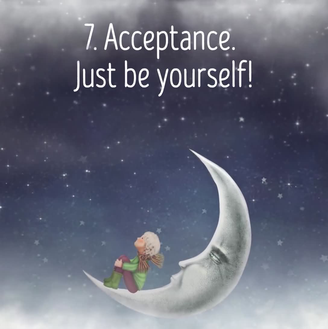 7. Acceptance - Just be yourself