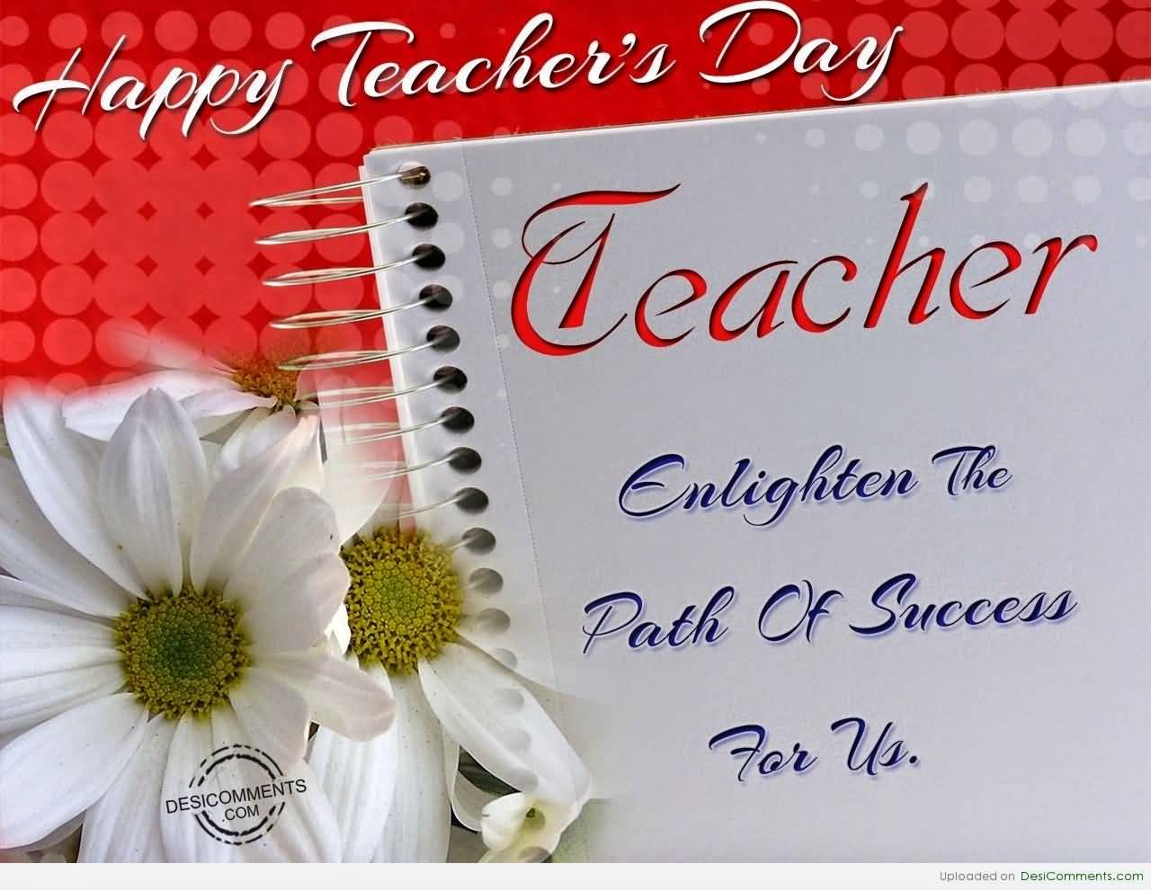 Happy Teachers Day Teacher Enlighten The Path Of Success For Us