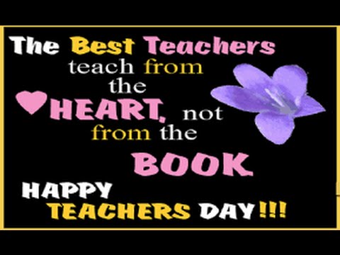 The Best Teachers Teach From The Heart, Not From The Book. Happy Teachers Day
