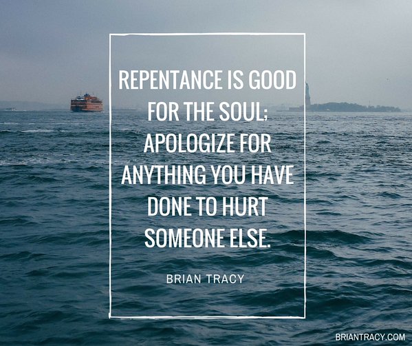 Repentance is good for the soul apologize for anything you have done to hurt someone else.