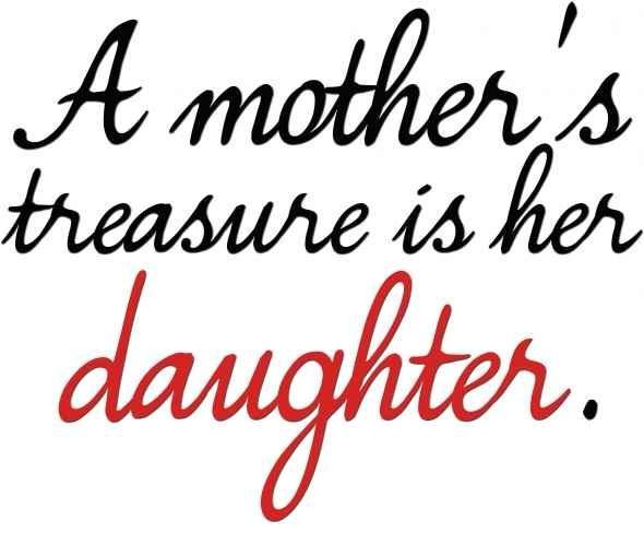 A mother's treasure is her daughter