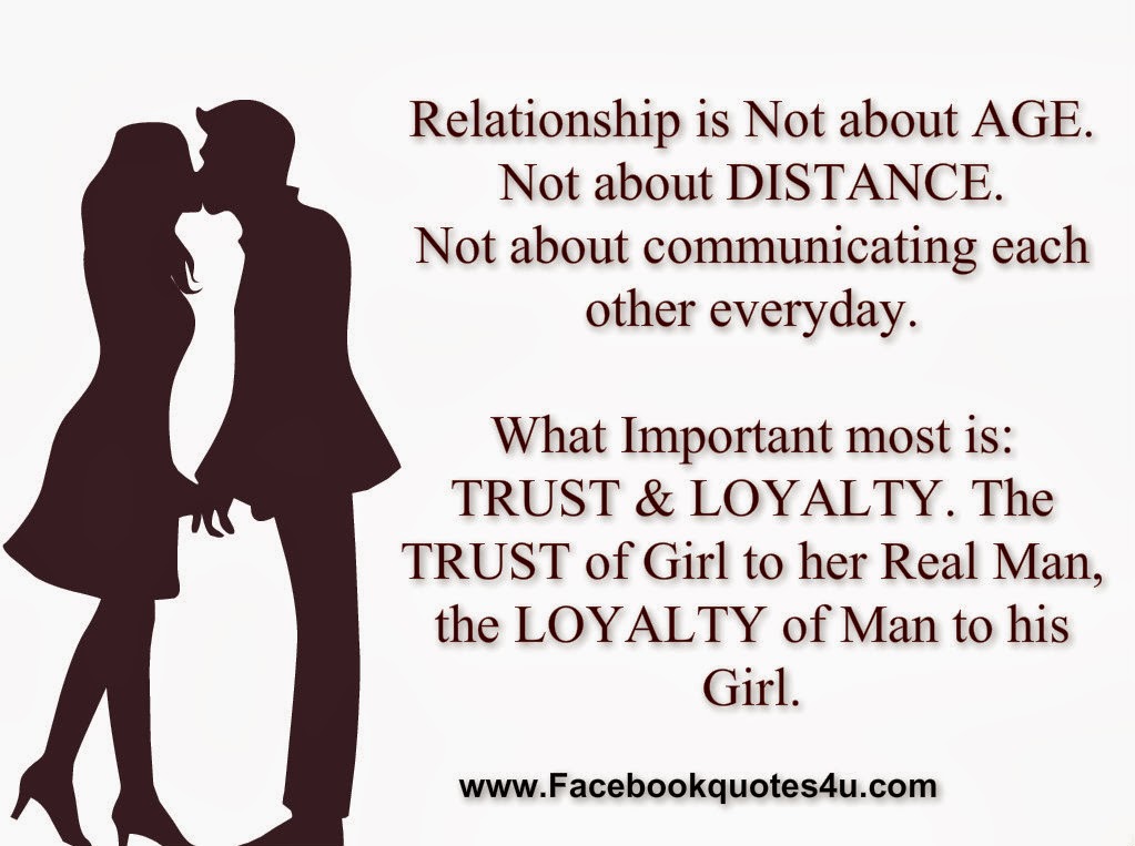 A relationship is not about age, not about distance, not about communication every moment of everyday. what's more important is having trust and loyalty....