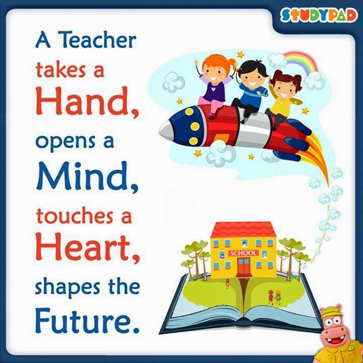 A teacher ... takes a hand, opens a mind, touches a heart and shapes the future