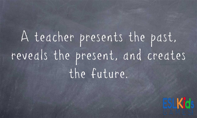 A teacher presents the past, reveals the present and creates the future