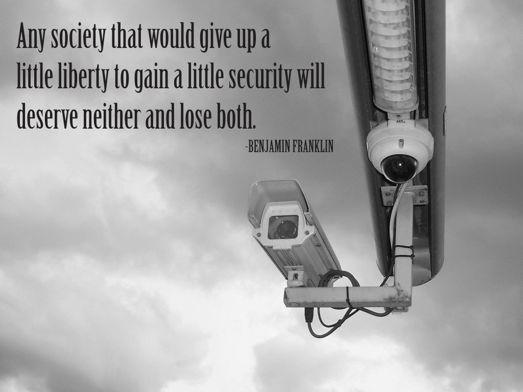Any society that would give up a little liberty to gain a little security will deserve neither and lose both. Benjamin Franklin
