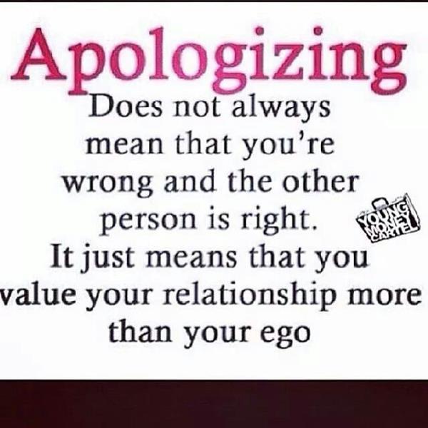Apologizing does not always mean you're wrong and the other person is right. It just means you value your relationship more than your ego. - Mark Matthews