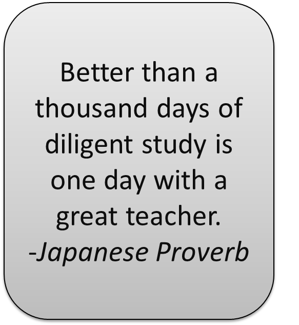 Better than a thousand days of diligent study is one day with a great teacher
