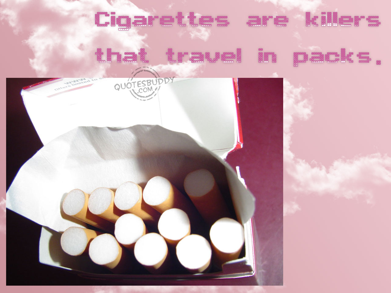 Cigarettes Are Killers That Travel In Packs.