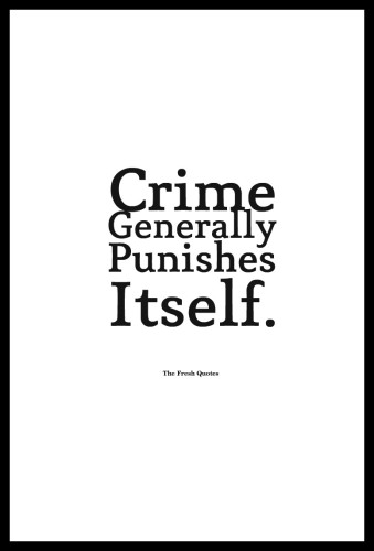 Crime Generally Punishes Itself.