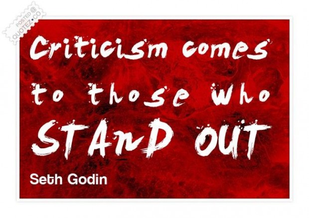 Criticism comes to those who stand out. Seth Godin