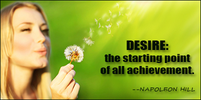 Desire the starting point of all achievement.