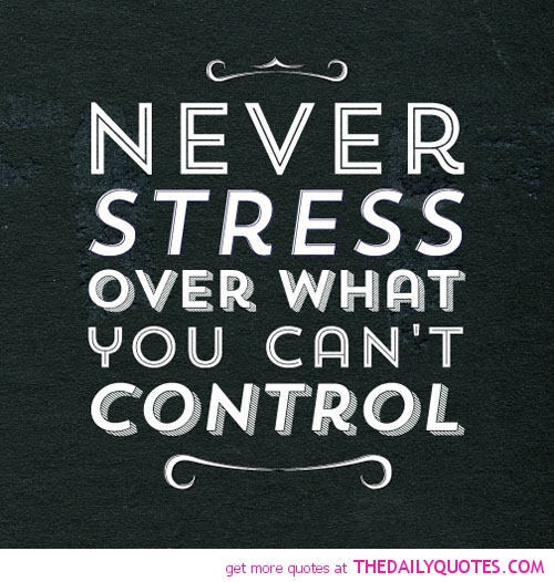 Don't stress over what you can't control