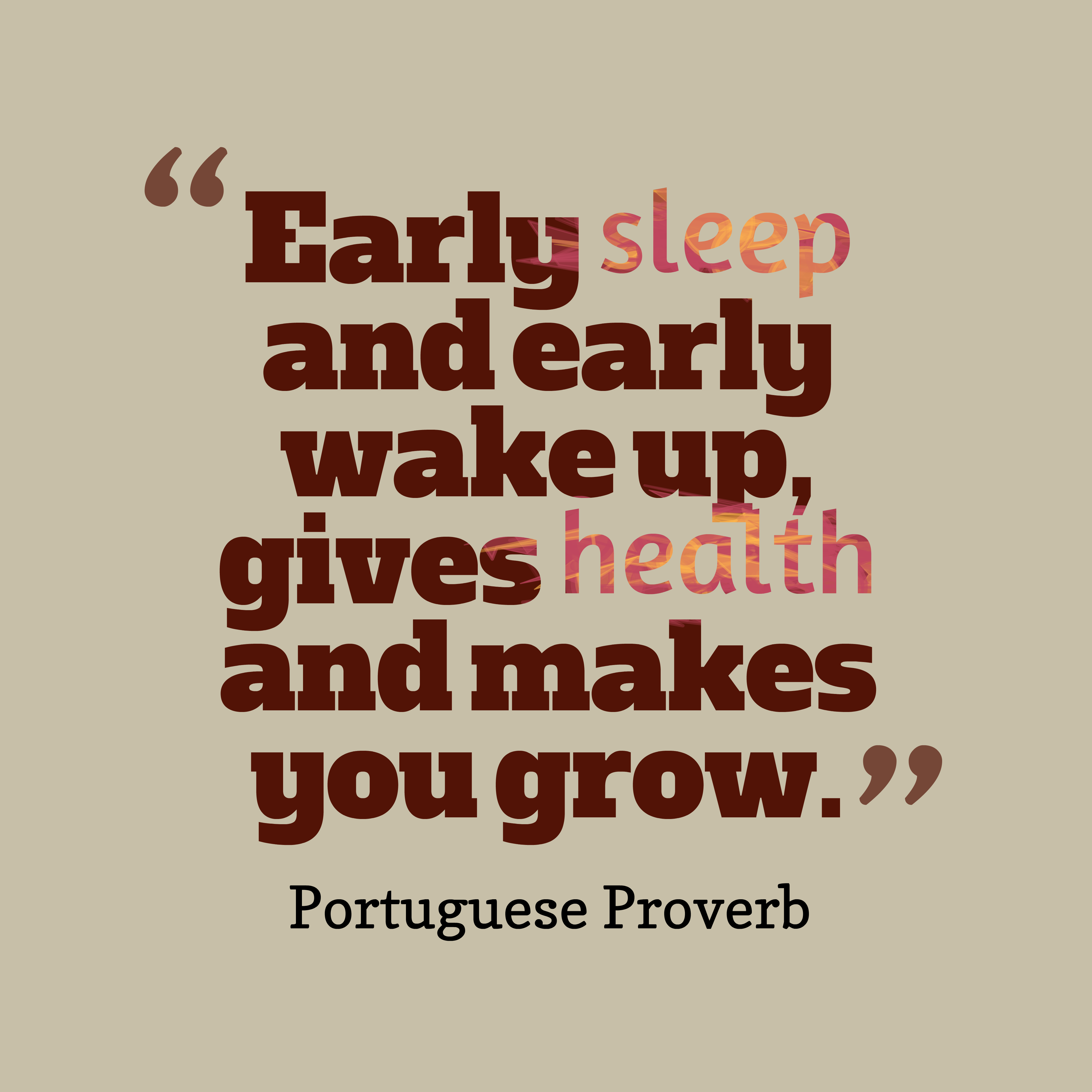 Early sleep early wake up gives health and makes you grow.