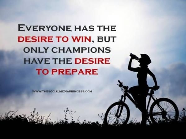 Everyone has the desire to win, but only champions have  the desire to prepare