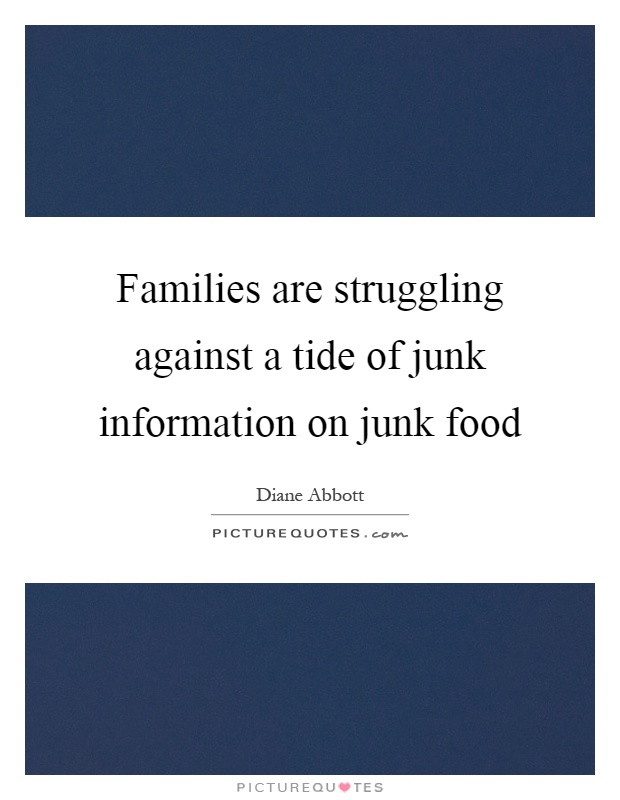 Families are struggling against a tide of junk information on junk food. Diane Abbott