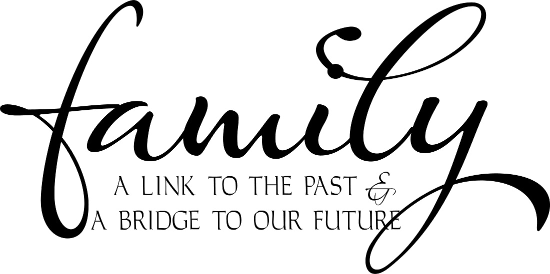 Family is link to our past, a bridge to our future