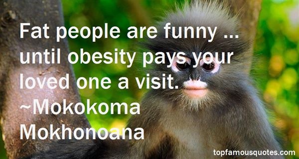 Fat people are funny … until obesity pays your loved one a visit. Mokokoma Mokhonoana