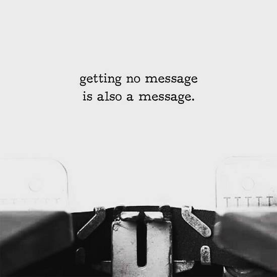 Getting no message is also a message.