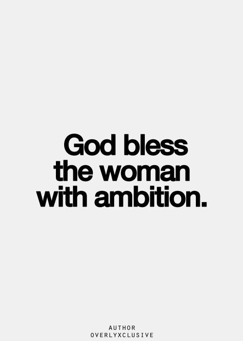 God Bless The Woman With Ambition
